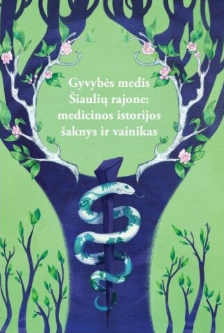 Gyvybės medis Šiaulių rajone: medicinos istorijos šaknys ir vainikas (Hardcover)