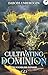 Cultivating Dominion: A Lit...