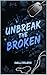 Unbreak the Broken (German Edition)