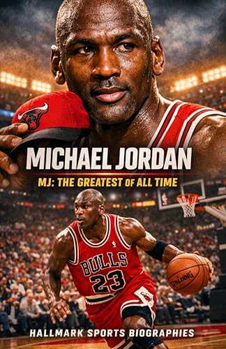 MICHEAL JORDAN: A Definitive Account of the Greatest Basketball Player of All Time (Hallmark Basketball Biographies)