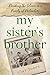 My Sister's Brother by Clay Jones