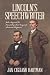 Lincoln's Speechwriter: John Hay and the Friendship That Inspired American Eloquence