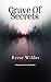 Grave Of Secrets by Reese  Wilder