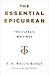 The Essential Epicurean: The Classic Writings
