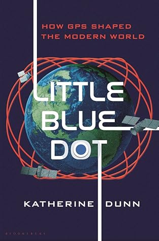 Little Blue Dot: How GPS Shaped the Modern World