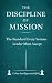THE DISCIPLINE OF MISSION: Why Authority Is a Debt, Not a Reward And What It Will Cost You to Lead