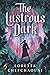 The Lustrous Dark by Loretta Chefchaouni