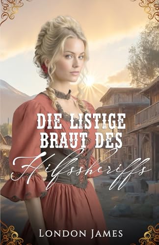 Die Listige Braut des Hilfssheriffs (Miss Mabels Heiratsvermittlung im Wilden Westen) (German Edition)