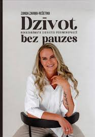Dzīvot bez pauzes. Rokasgrāmata sievietei perimenopauzē