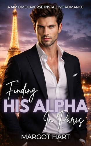 Finding His Alpha in Paris: A MM Omegaverse Instalove Romance (Kindle Edition)
