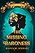 The Missing Baroness by Bianca M. Schwarz
