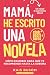 Mamá he escrito una novela by Rais Busom Mamá he escrito una novela by Rais Busom