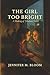 The Girl Too Bright: A Maki...