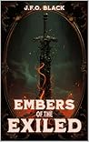 Embers of the Exiled by J.F.O. Black