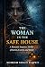 The Woman In The Safe House...