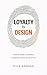 Loyalty by Design by Kyle Brooks