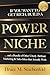 If You Want to Get Rich, Build a Power Niche by Bruce M. Stachenfeld