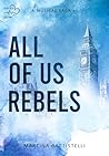 All of us rebels (A musical saga Vol. 1) by Martina Battistelli