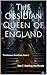 The Obsidian Queen of England: The Malazar Bloodlines, Book 1