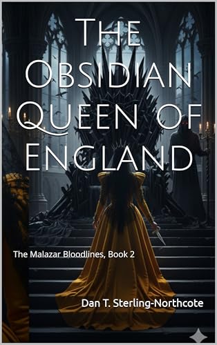 The Obsidian Queen of England: The Malazar Bloodlines, Book 1 (Kindle Edition)