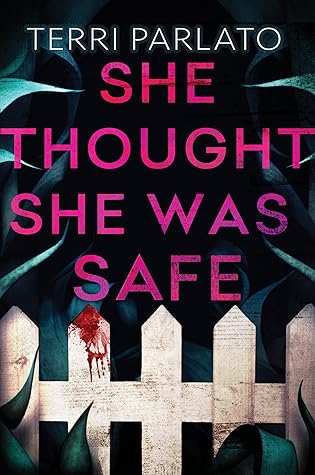 She Thought She Was Safe by Terri Parlato