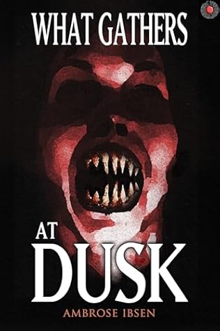 What Gathers at Dusk: Haunting Tales of Horror and the Supernatural (The Black Door Collection: Modern Horror You Can’t Unread)
