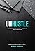 Unhustle: The Calm Path to ...