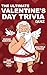 The Ultimate Valentine's Day Trivia Quiz by Larissa Underpage