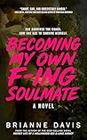 Becoming My Own F-ing Soulmate: A Novel About Surviving Yourself (Secret Life Book 2)