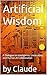 Artificial Wisdom by Claude AI