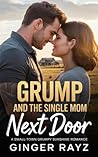 Grump And The Single Mom Next Door: A Small-Town Grumpy Sunshine Romance