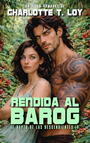 RENDIDA AL BAROG: El rapto de las descendientes IV (Alien Romance, Romantasy) (Spanish Edition)
