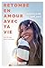 Retombe en amour avec ta vie: Les 10 clés pour y arriver (NON CLASSE) (French Edition)
