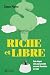 Riche et libre: Trois étapes clés pour prendre sa santé financière en main (NON CLASSE) (French Edition)