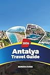 ANTALYA TRAVEL GUIDE 2026: Discover Hidden Gems, Historic Landmarks, Travel Tips, and Unforgettable Vacation Experiences ANTALYA TRAVEL GUIDE 2026: Discover Hidden Gems, Historic Landmarks, Travel Tips, and Unforgettable Vacation Experiences