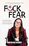 F*ck Fear: How to...