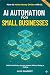 AI Automation for Small Businesses by Alex Sanbert
