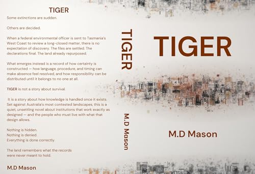 TIGER: A Literary Thriller About Extinction, Secrecy, and What Was Never Meant to Be Found (Kindle Edition)