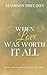 When Love was Worth it All by Madison Sheldon