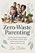 Zero-Waste Parenting by Lisa Clinton