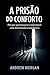 A Prisão do Conforto: Por Q...