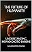 The Future of Humanity: Und...