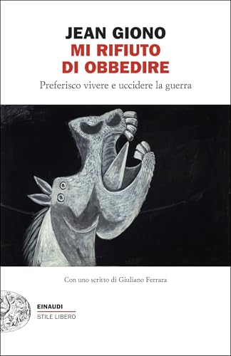 Mi rifiuto di obbedire: Preferisco vivere e uccidere la guerra (Italian Edition)