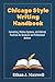 Chicago Style Writing Handbook by Ethan J. Maxwell