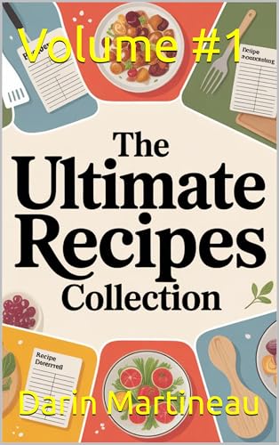 The Ultimate Recipes Collection Volume #1 (Kindle Edition)