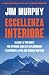 Eccellenza interiore: Allena la tua mente per ottenere risultati straordinari e costruire la vita che desideri davvero (Italian Edition)