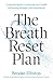 The Breath Reset Plan: A pr...