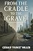 From the Cradle to The Grave by Gerald Prince Miller