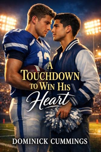 A Touchdown to Win His Heart: A Forbidden MM College Sports Romance (With heart...MM Romance to Make You Swoon Book 10)