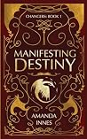 Manifesting Destiny by Amanda Innes